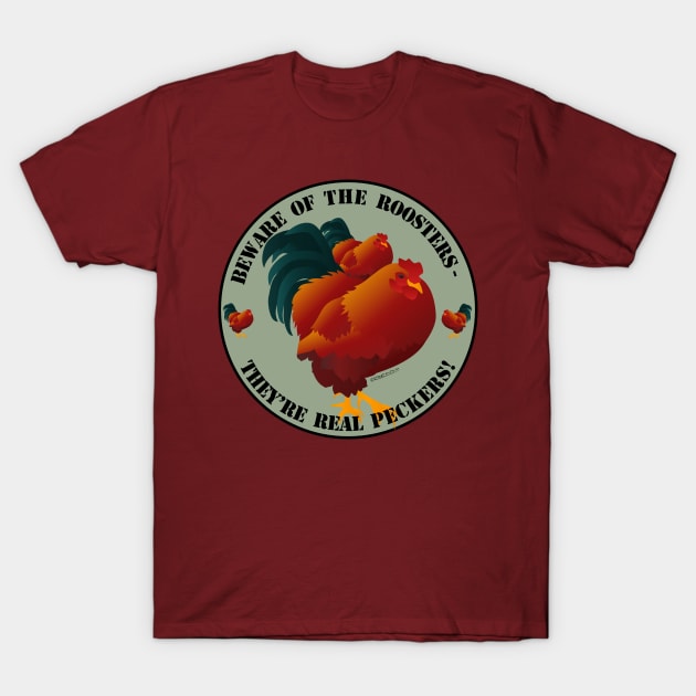 Beware of Roosters - they're real peckers! T-Shirt by FunkilyMade